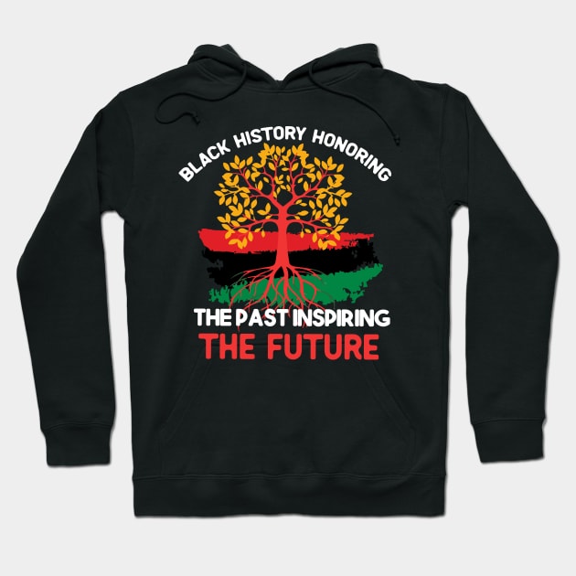 Black history honouring the past inspiring the future Hoodie by Fun Planet